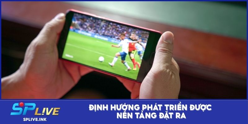 Định hướng phát triển được nền tảng đặt ra