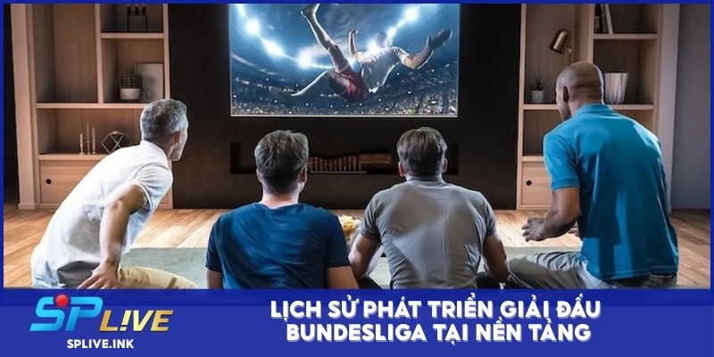Lịch sử phát triển giải đấu Bundesliga tại nền tảng