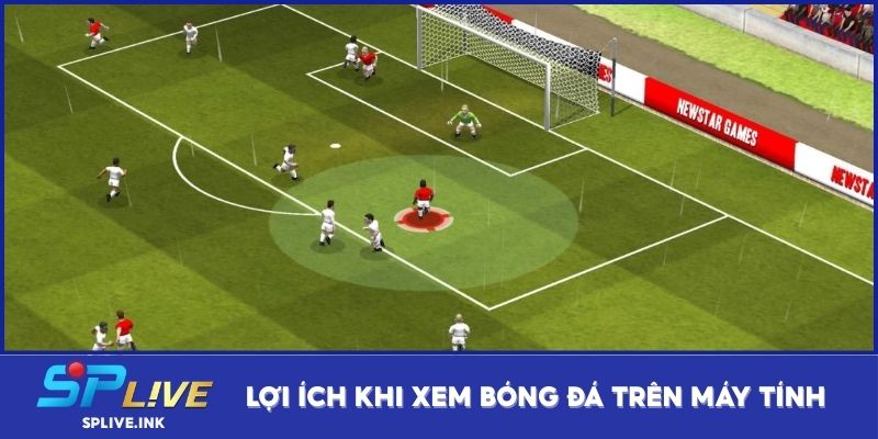 Lợi ích khi xem bóng đá trên máy tính