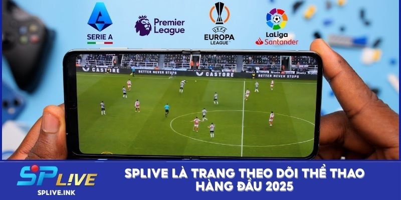 SPLIVE là trang theo dõi thể thao hàng đầu 2025