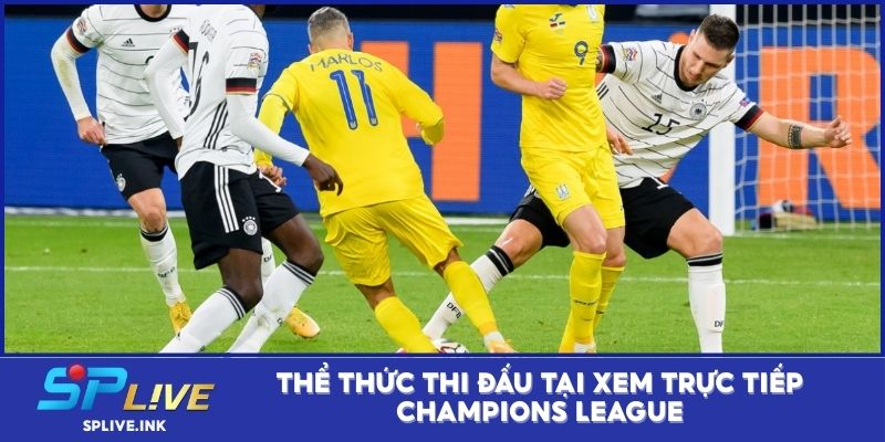 Thể thức thi đấu tại xem trực tiếp Champions League