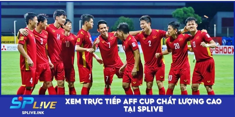 Xem trực tiếp AFF Cup chất lượng cao tại SPLIVE